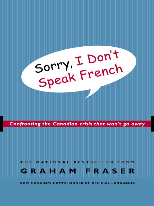 Title details for Sorry, I Don't Speak French by Graham Fraser - Available